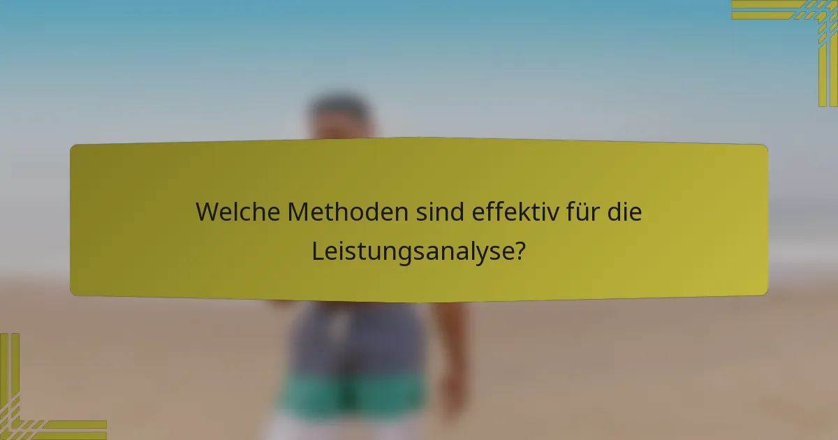 Welche Methoden sind effektiv für die Leistungsanalyse?