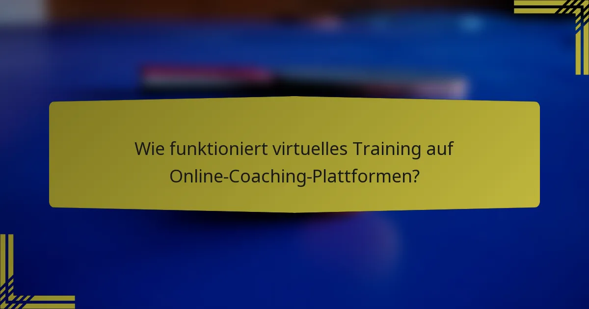 Wie funktioniert virtuelles Training auf Online-Coaching-Plattformen?